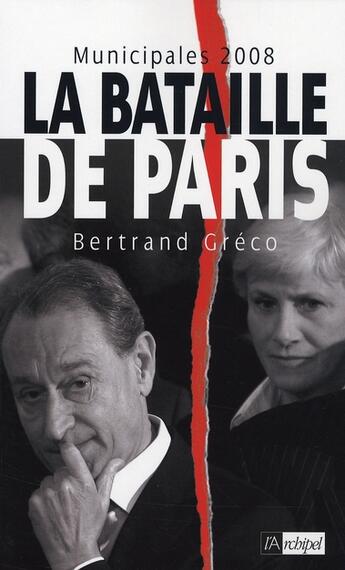 Couverture du livre « Municipales 2008 : la bataille de Paris » de Bertrand Greco aux éditions Archipel