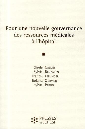 Couverture du livre « Pour une nouvelle gouvernance des ressources medicales a l hopital » de Calmes/Benzaken/Fell aux éditions Ehesp