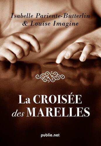 Couverture du livre « La croisée des marelles » de Louise Imagine et Isabelle Pariente-Butterlin aux éditions Publie.net