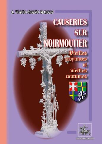 Couverture du livre « Causeries sur noirmoutier ; vieilles croyances & vieilles coutumes » de A. Viaud-Grand-Marais aux éditions Editions Des Regionalismes