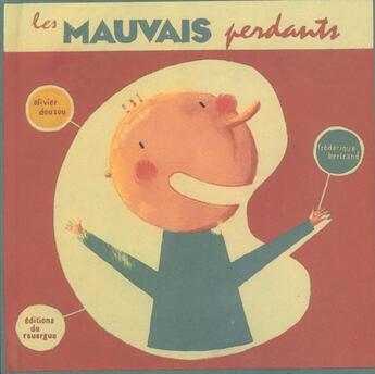 Couverture du livre « Les mauvais perdants » de Olivier Douzou et Frederique Bertrand aux éditions Rouergue