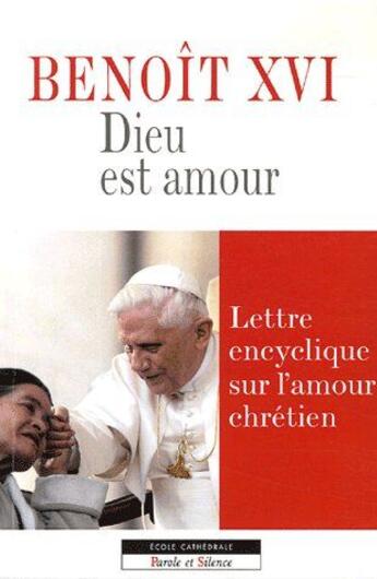 Couverture du livre « Dieu est amour ; lettre encyclique sur l'amour chrétien » de Benoit Xvi aux éditions Parole Et Silence