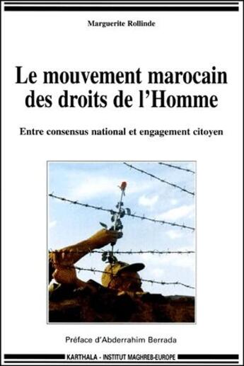 Couverture du livre « Le mouvement marocain des droits de l'homme ; entre consensus national et engagement citoyen » de Marguerite Rollinde aux éditions Karthala