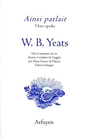 Couverture du livre « Ainsi parlait Tome 28 : W.B. Yeats : dits et maximes de vie » de William Butler Yeats aux éditions Arfuyen