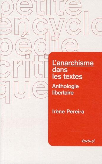 Couverture du livre « L'anarchisme dans les textes ; anthologie de textes anarchistes commentés » de Pereira/Irene aux éditions Textuel