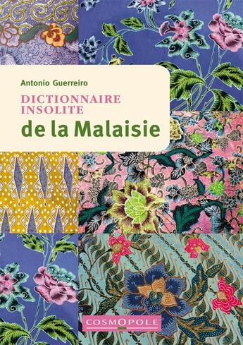 Couverture du livre « Dictionnaire insolite de la Malaisie » de Antonio Guerreiro aux éditions Cosmopole