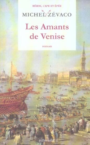 Couverture du livre « Amants de venise (les) » de Michel Zevaco aux éditions Alteredit