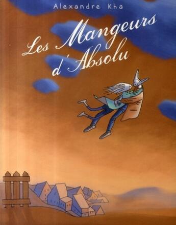 Couverture du livre « Les mangeurs d'absolu » de Alexandre Kha aux éditions Tanibis