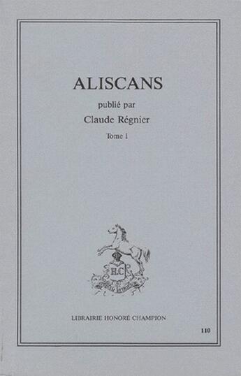 Couverture du livre « Aliscans ; publié par Claude Regnier t.1 » de Anonyme aux éditions Honore Champion
