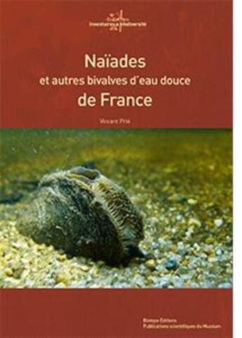 Couverture du livre « Naïades et autres bivalves d'eau douce de France » de Vincent Prie aux éditions Mnhn