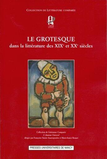 Couverture du livre « Le grotesque dans la littérature des XIXe et XXe siècles » de Francoise Susini Anastopoulos aux éditions Pu De Nancy