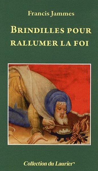 Couverture du livre « Brindilles pour rallumer la foi » de Francis Jammes aux éditions Le Laurier