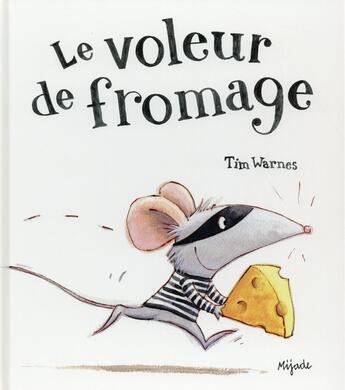 Couverture du livre « Le voleur de fromage » de Tim Warnes aux éditions Mijade