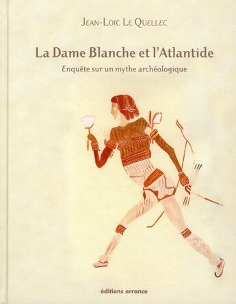 Couverture du livre « La dame blanche et l'Atlantide » de Jean-Loic Le Quellec aux éditions Errance