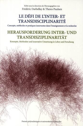 Couverture du livre « Le défi de l'Inter- et transdisciplinarité : Concepts, méthodes et pratiques innovantes dans l'enseignement et la recherche » de Darbellay/Paulsen aux éditions Ppur