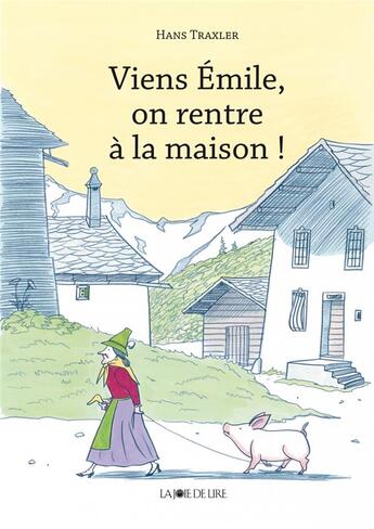 Couverture du livre « Viens, Emile, on rentre à la maison ! » de Hans Traxler aux éditions La Joie De Lire
