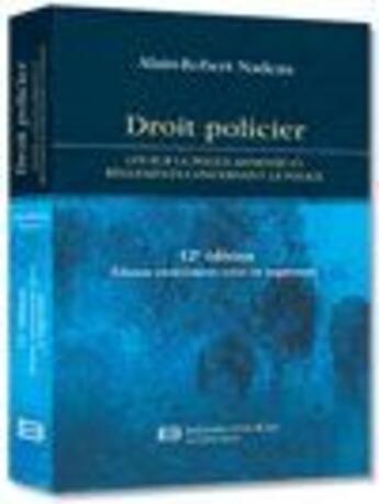 Couverture du livre « Droit policier ; lois sur la police annotée et règlement concernant la police » de Alain-Robert Nadeau aux éditions Yvon Blais