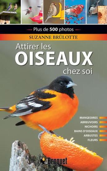 Couverture du livre « Attirer les oiseaux chez soi (2e édition) » de Suzanne Brulotte aux éditions Broquet