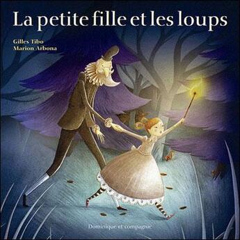 Couverture du livre « La petite fille et les loups » de Gilles Tibo aux éditions Dominique Et Compagnie
