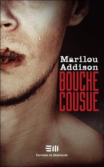 Couverture du livre « Bouche cousue » de Marilou Addison aux éditions De Mortagne