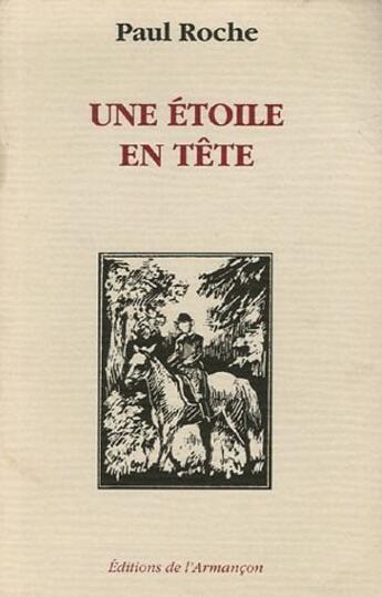 Couverture du livre « Une étoile en tête » de Paul Roche aux éditions Armancon