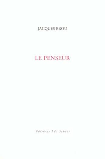 Couverture du livre « Penseur (le) » de Jacques Brou aux éditions Leo Scheer