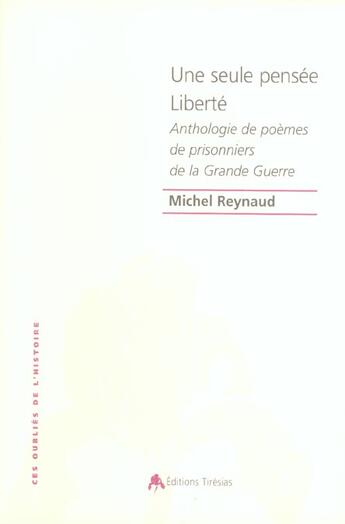 Couverture du livre « Une seule pensee liberte - anthologie de poemes de prisonniers de guerre de la guerre 14-18 » de Michel Reynaud aux éditions Tiresias