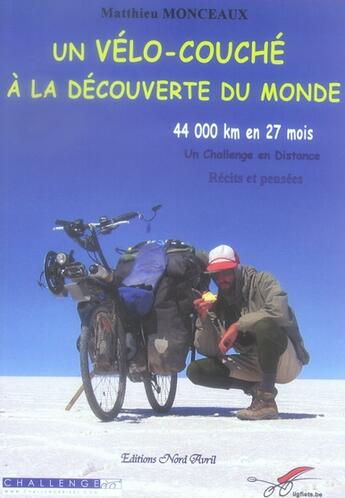 Couverture du livre « Un velo-couché à la découverte du monde » de Matthieu Monceaux aux éditions Nord Avril