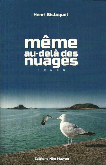 Couverture du livre « Meme au-dela des nuages » de Bistoquet Henri aux éditions Neg Mawon