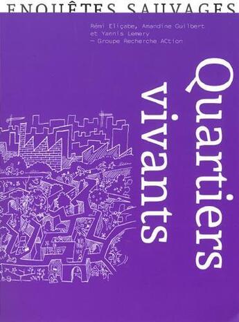 Couverture du livre « Quartiers vivants » de Remi Elicabe aux éditions D'une Certaine Gaite