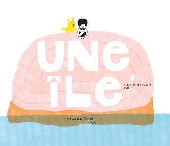 Couverture du livre « Une île » de Alice Briere-Hacquet et Csil aux éditions A Pas De Loups