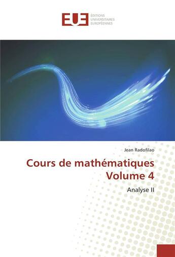 Couverture du livre « Cours de mathematiques t.4 ; analyse t.2 » de Jean Radofilao aux éditions Editions Universitaires Europeennes