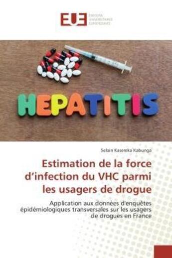 Couverture du livre « Estimation de la force d'infection du vhc parmi les usagers de drogue - application aux donnees d'en » de Kasereka Kabunga S. aux éditions Editions Universitaires Europeennes