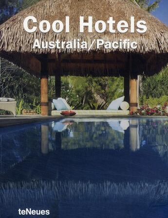 Couverture du livre « Cool hotels ; Australia, Pacific » de Martin Nicholas Kunz aux éditions Teneues - Livre