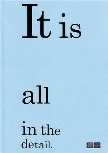 Couverture du livre « It is all in the detail /anglais/allemand » de Kunst Basel aux éditions Scheidegger