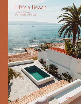 Couverture du livre « Life's a beach - homes, retreats and respite by the sea » de Gestalten aux éditions Dgv