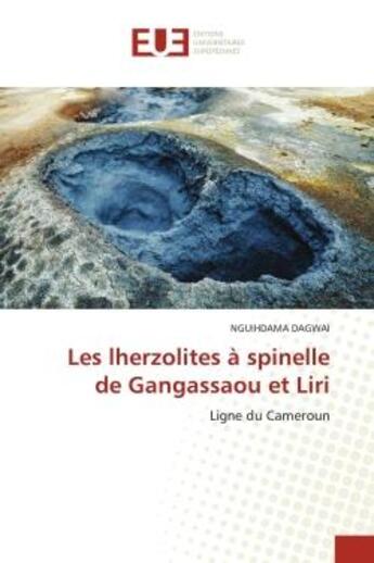 Couverture du livre « Les lherzolites a spinelle de gangassaou et liri - ligne du cameroun » de Dagwai Nguihdama aux éditions Editions Universitaires Europeennes