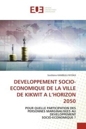 Couverture du livre « Developpement socio-economique de la ville de kikwit a l'horizon 2050 - pour quelle participation de » de Kambulu Sosthene aux éditions Editions Universitaires Europeennes