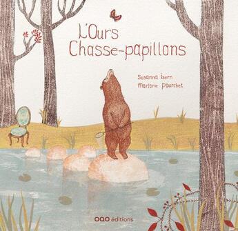 Couverture du livre « L'ours chasse-papillons » de Marjorie Pourchet et Susanna Isern aux éditions Oqo