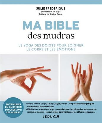 Couverture du livre « Ma bible des mudras : 80 troubles du quotidien soulagés par les mudras » de Julie Frederique aux éditions Leduc