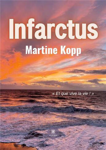 Couverture du livre « Infarctus » de Kopp Martine aux éditions Le Lys Bleu