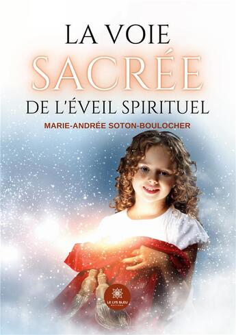 Couverture du livre « La voie sacrée de l'éveil spirituel » de Soton Boulocher M A. aux éditions Le Lys Bleu