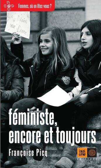 Couverture du livre « Féministe, encore et toujours » de Francoise Picq aux éditions Indigene