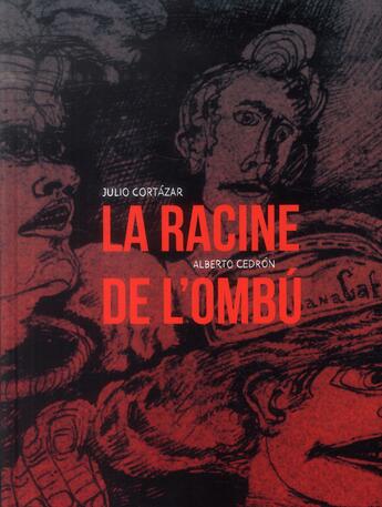 Couverture du livre « La racine de l'ombù » de Julio Cortazar et Alberto Cedron aux éditions Cmde