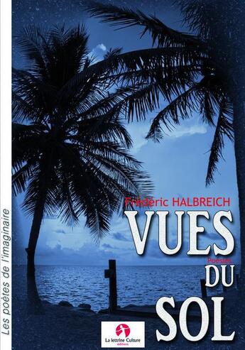 Couverture du livre « Vues du sol » de Frederic Halbreich aux éditions La Lettrine Culture