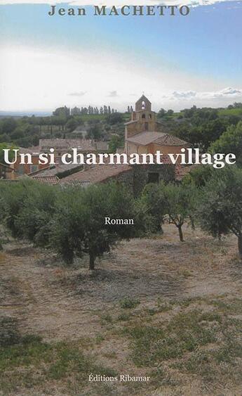 Couverture du livre « Un si charmant village » de Jean Machetto aux éditions Ribamar