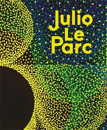 Couverture du livre « Julio Le Parc » de  aux éditions Perrotin