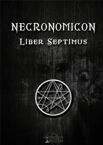 Couverture du livre « Necronomicon ; liber septimus » de Anonyme aux éditions Chronos Arenam