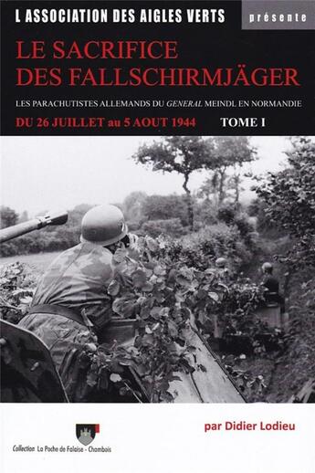 Couverture du livre « Le sacrifice des Fallschirmjäger : les parachutistes allemands du général Meindl en Normandie » de Didier Lodieu aux éditions Didier Lodieu