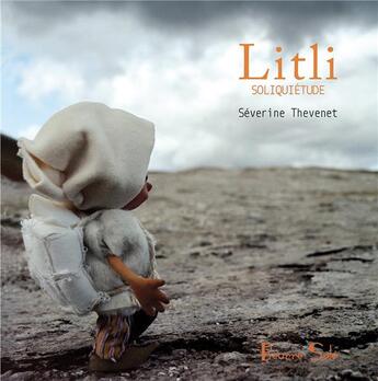 Couverture du livre « Litli ; Soliquiétude » de Severine Thevenet aux éditions Beurre Sale